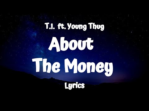 T.I. - About The Money (Lyrics) ft. Young Thug