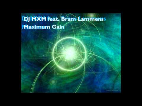 Maximum Gain - DJ MXM feat. Bram Lammens