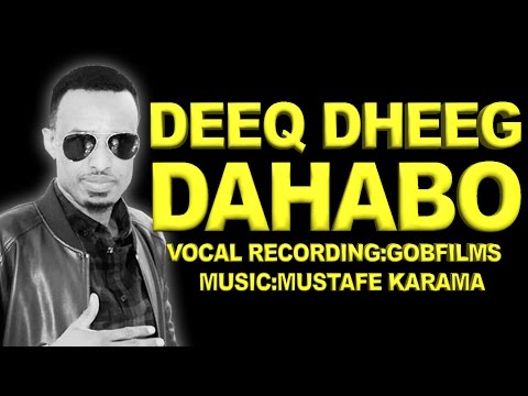 DEEQ DHEEG (DAHABO) BEST SONG OF 2016 HD