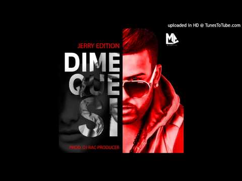 JERRY EDITION + DIME QUE SI (Prod By.Dj Rac,Jerry)