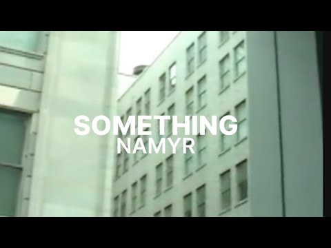 Namyr - something (Visual Video)
