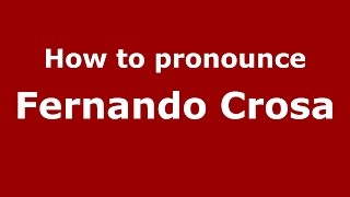 How to pronounce Fernando Crosa
