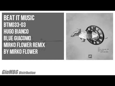 Hugo Bianco - Blue Giacomo [Mirko Flower Remix] BTM033