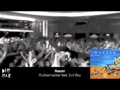 Haezer - Rubbernecker feat. Evil Boy