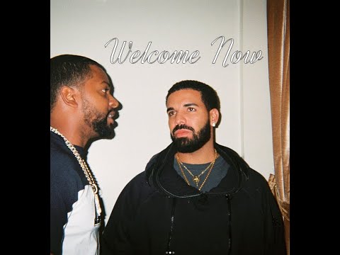 Drake - Welcome Now