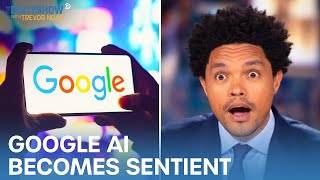 Google Engineer Fired for Calling AI "Sentient" & Russia Opens Rebranded McDonald's | The Daily Show