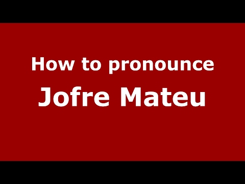 How to pronounce Jofre Mateu (Spain/Spanish) - PronounceNames.com