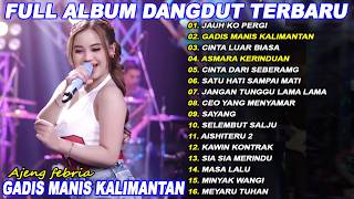 Download lagu GADIS MANIS KALIMANTAN, ASMARA KERINDUAN AJENG FEBRIA Full Album Dangdut Koplo On Trending - Viral! mp3