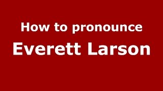 How to pronounce Everett Larson