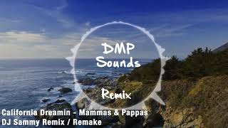 California Dreamin   Mammas &amp; Pappas DJ Sammy Remix   Remake