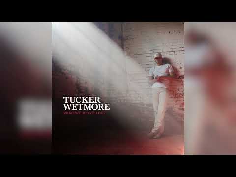 Tucker Wetmore  - What Would You Do (Audio Only)