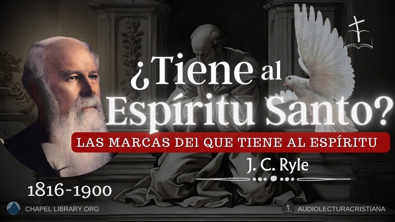 ¿Tienes al ESPÍRITU SANTO? ¿Cuáles son las Evidencias Notables de Su Obra? por J. C. Ryle