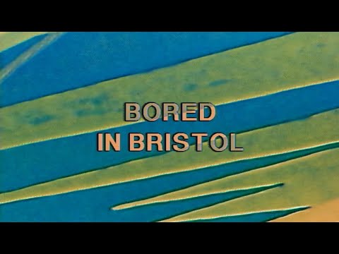 Video thumbnail for Bored In Bristol