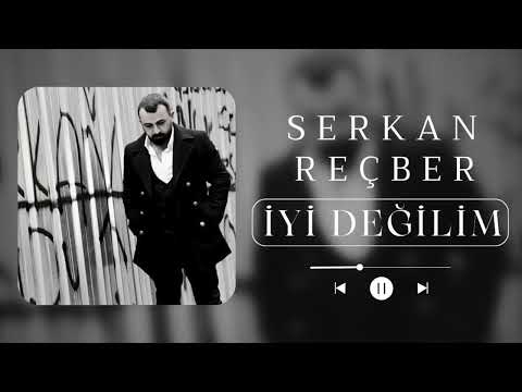 Serkan Reçber-İyi Değilim