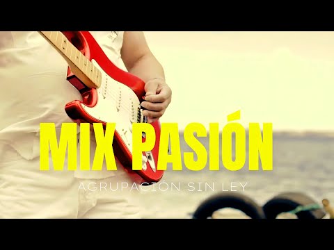 Mix Pasión - Agrupación Sin Ley 