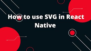 How to use SVG in React Native