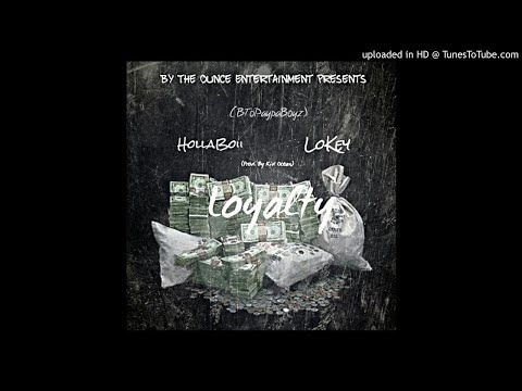 HollaBoii x LoKey Of BTO - "Loyalty" @HollaBoii_BTO @LoKey_BTO