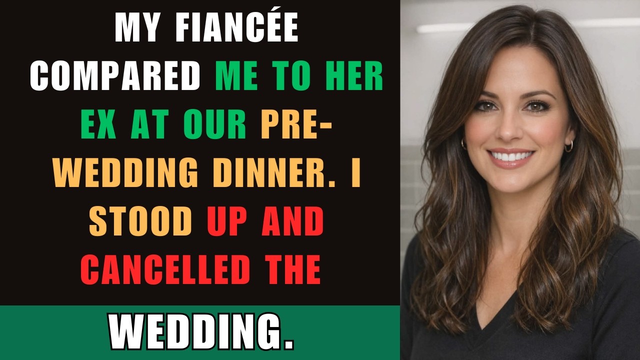 My Fiancée Compared Me To Her Ex At Our Pre-Wedding Dinner. I Stood Up And Cancelled The Wedding.