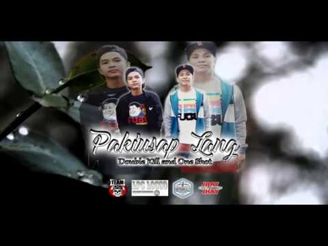 Pakiusap Lang - Double Kill & One Shot