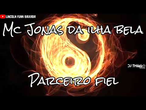 MC JONAS DA ILHA BELA - PARCEIRO FIEL (RELÍQUIA)