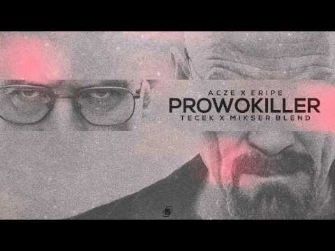 Acze x Eripe - Prowokiller (Tecek x Mikser Blend)