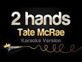 Tate McRae 2 Hands Karaoke Version