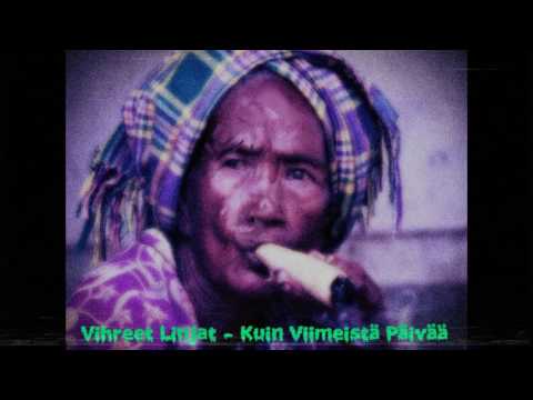 Vihreet Linjat - Kuin viimestä päivää