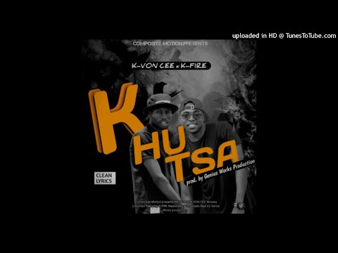 K-Von Cee - Khutsa (Feat. K Fire)