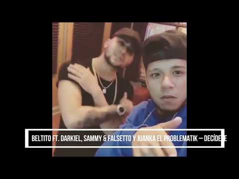 (PREVIEW) Beltito Ft  Darkiel, Sammy & Falsetto Y Juanka El Problematik – Decídete
