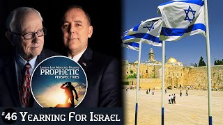 Yearning For Israel | Prophetic Perspectives #46