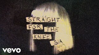 Sia - Straight for the Knife (Official Audio)