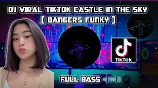 Download lagu DJ Viral Tiktok 🎶 Castle In The Sky ( BangersFunky ) Full Bass 🔊 mp3