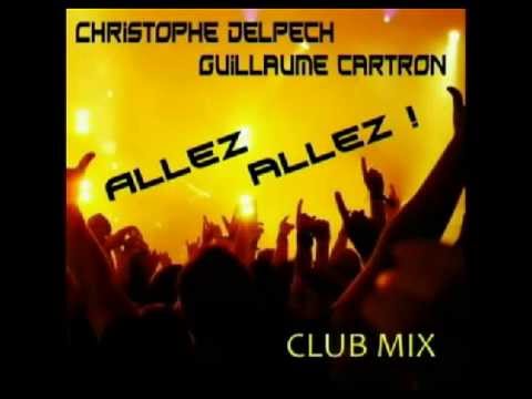 Allez, Allez !  Christophe Delpech - Guillaume Cartron - Club Mix