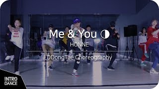 Me &amp; You ◑ - HONNE | DDongTae Choreography | INTRO Dance Music Studio