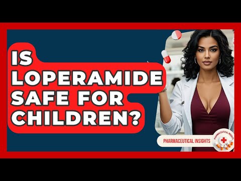 Is Loperamide Safe For Children? - Pharmaceutical Insights