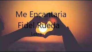 Me Encantaria-Fidel Rueda Letra