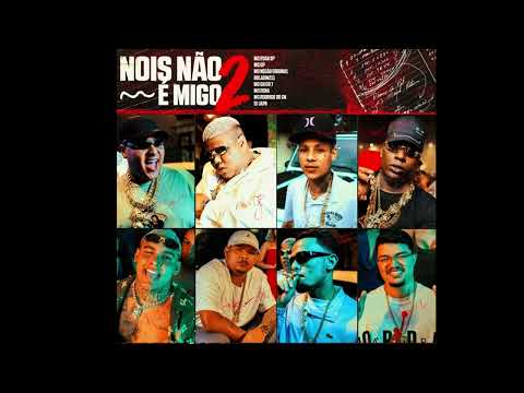 MIGO NOIS NÃO É 2 - Ryan SP, GP, Boladin 211, Negão Original, GH do 7, Dena, Rodrigo do CN, Japa NK