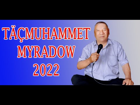 TÄÇMUHAMMET MYRADOW - ILKINJI SÖÝGÜM, ÜZÜMGÜL, ŞIRINA, DÖNEÝIN. TÜRKMEN AÝDYM 2022Ý.
