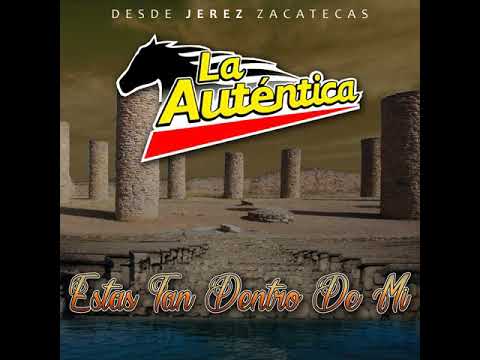 Banda La Auténtica - Estas Tan Dentro De Mi