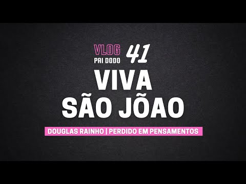 Vlog 41 - Viva São João!