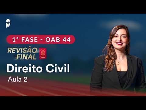 1ª Fase OAB 44 ─ Revisão Final - Direito Civil - Aula 2