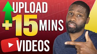 How To Upload Videos Longer Than 15 Minutes on YouTube