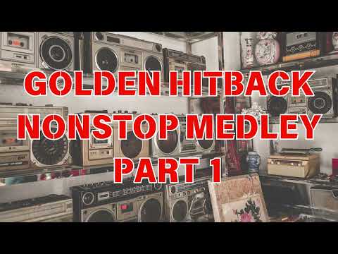 GOLDEN HITBACK NONSTOP MEDLEY 💽 || PART 1 | 4K 🎶✨
