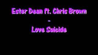 Ester Dean ft  Chris Brown   Love Suicide