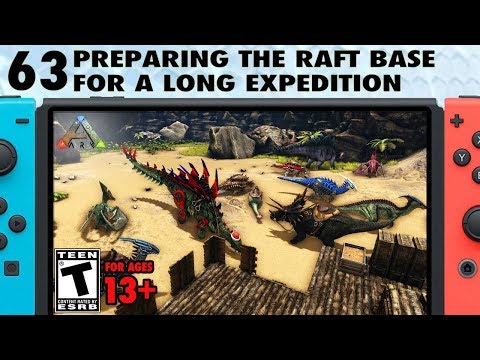 63: Preparing the Raft Base for Expeditions on Ark Switch - The Ark Switch Survival Guide