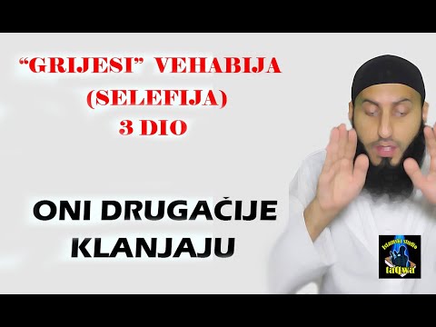 GRIJESI "VEHABIJA" (SELEFIJA) 3 DIO - ONI DRUGAČIJE KLANJAJU