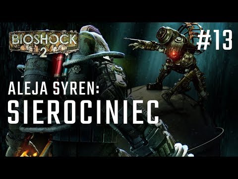 Bioshock 2 odc. 13 - SIEROCINIEC