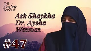 Ep.#47: Ask the Shaykha- Tabarruj, perfume, piercings, Hijab/Niqab, traveling, Aqīdah, Women issues