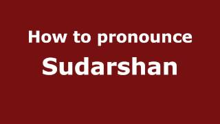 How to pronounce Sudarshan