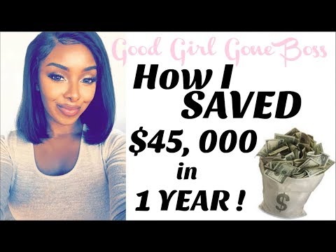 HOW I SAVE $45,000 IN 1 YEAR WITHOUT CHANGING MY LIFESTYLE || Good Girl Gone Boss Episode #1